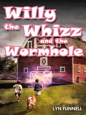 cover image of Willy the Whizz and the Wormhole